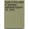 Code Of The State Of Georgia; Adopted August 15, 1910 by Georgia Georgia