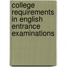 College Requirements In English Entrance Examinations door Arthur Wentworth Eaton