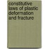 Constitutive Laws Of Plastic Deformation And Fracture