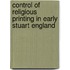 Control Of Religious Printing In Early Stuart England