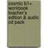 Cosmic B1+ Workbook Teacher's Edition & Audio Cd Pack