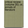 Critical Review (Volume 35); Or, Annals of Literature by Tobias George Smollett