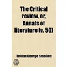 Critical Review, Or, Annals Of Literature (Volume 50) door Tobias George Smollett