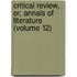 Critical Review, Or, Annals of Literature (Volume 12)