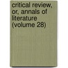 Critical Review, Or, Annals of Literature (Volume 28) by Tobias George Smollett