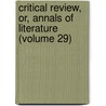 Critical Review, Or, Annals of Literature (Volume 29) by Tobias George Smollett