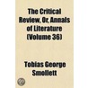 Critical Review, Or, Annals of Literature (Volume 36) door Tobias George Smollett