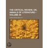 Critical Review, Or, Annals of Literature (Volume 45) by Tobias George Smollett
