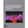Critical Review, Or, Annals of Literature (Volume 52) door Tobias George Smollett