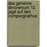 Das geheime Dinoversum 12. Jagd auf den Compsognathus by Rex Stone