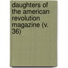 Daughters Of The American Revolution Magazine (V. 36) door Daughters of the American Revolution