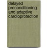 Delayed Preconditioning And Adaptive Cardioprotection door G.F. Baxter