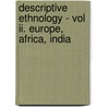 Descriptive Ethnology - Vol Ii. Europe, Africa, India door Robert Gordon Latham