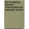 Det Kongelige Danske Videnskabernes Selskabs Skrifter door Kongelige Danske Videnskabernes Selskab
