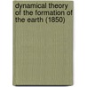 Dynamical Theory Of The Formation Of The Earth (1850) by Archibald Tucker Ritchie