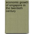 Economic Growth Of Singapore In The Twentieth Century