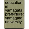 Education In Yamagata Prefecture: Yamagata University by Not Available