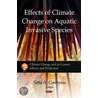 Effects Of Climate Change On Aquatic Invasive Species door Onbekend