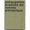 Enthesopathies Et Activites Des Hommes Prehistoriques door Sebastien Villotte