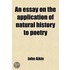 Essay On The Application Of Natural History To Poetry