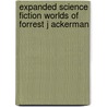 Expanded Science Fiction Worlds of Forrest J Ackerman by Forrest J. Ackerman