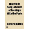 Festival of Song; A Series of Evenings with the Poets door General Books