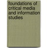 Foundations Of Critical Media And Information Studies by Christian Fuchs