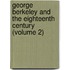 George Berkeley and the Eighteenth Century (Volume 2)