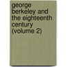 George Berkeley and the Eighteenth Century (Volume 2) by Flora Roy