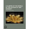 Glimpse of the World, by the Author of 'Amy Herbert'. door Elizabeth Missing Sewell