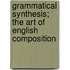 Grammatical Synthesis; The Art Of English Composition