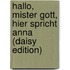 Hallo, Mister Gott, Hier Spricht Anna (daisy Edition)