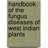 Handbook of the Fungus Diseases of West Indian Plants door Keith Bancroft