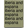 Iberia and Espana Iberia and Espana Iberia and Espana door Isaac Albéniz