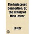 Indiscreet Connection; Or, The History Of Miss Lester
