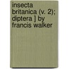 Insecta Britanica (V. 2); Diptera ] by Francis Walker by Francis Walker