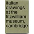 Italian Drawings At The Fitzwilliam Museum, Cambridge