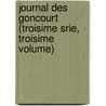 Journal Des Goncourt (Troisime Srie, Troisime Volume) door Edmond de Goncourt
