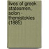 Lives Of Greek Statesmen, Solon - Themistokles (1885)