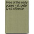 Lives Of The Early Popes - St. Peter To St. Silbester