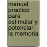 Manual Practico Para Estimular y Potenciar la Memoria door Jonathan Hancock
