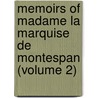 Memoirs of Madame La Marquise de Montespan (Volume 2) door Franoise-Athnas De Montespan