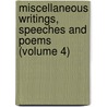 Miscellaneous Writings, Speeches and Poems (Volume 4) by Baron Thomas Babington Macaulay Macaulay