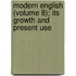 Modern English (Volume 8); Its Growth and Present Use