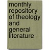 Monthly Repository of Theology and General Literature by General Books