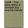 Mook - True Tales About A Chinese Boy And His Friends door Evelyn Worthley Sites