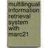 Multilingual Information Retrieval System With Marc21