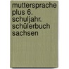 Muttersprache plus 6. Schuljahr. Schülerbuch Sachsen door Gerda Pietzsch