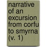 Narrative Of An Excursion From Corfu To Smyrna (V. 1) by Thomas Robert Jolliffe