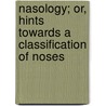 Nasology; Or, Hints Towards a Classification of Noses by George Jabet